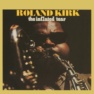 KIRK, ROLAND - INFLATED TEAR LEGENDARY SIMULTANEOUS NOSE FLUTE/SAXOPHONE PLAYER 1 CD – Hledejceny.cz