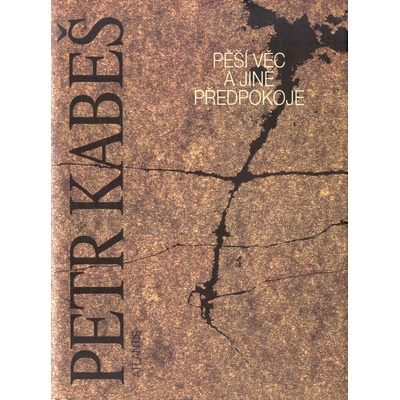 Pěší věc a jiné předpokoje 1979-1998 - Petr Kabeš
