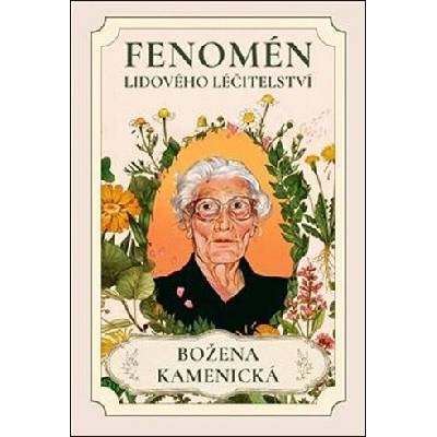 Fenomén lidového léčtitelství. Božena Kamenická - Martin Benedikt