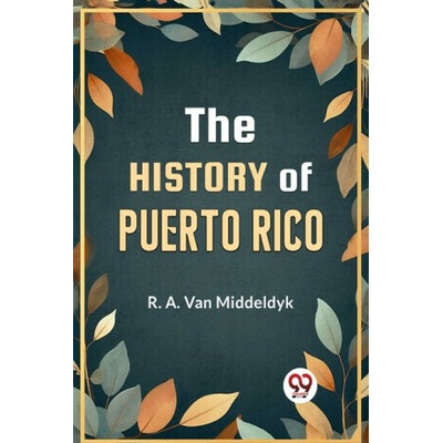 The History of Puerto Rico - R.A. Van Middeldyk – Hledejceny.cz