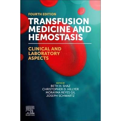 Transfusion Medicine and Hemostasis: Clinical and Laboratory Aspects - Shaz Beth H.