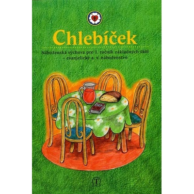 Chlebíček. Náboženská výchova pre 1. ročník ZŠ (evanjelické a. v. náboženstvo)
