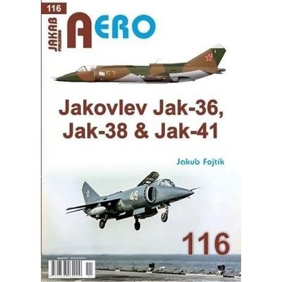 AERO 116 Jakovlev Jak-36, Jak-38 a Jak-41 Jakab Publishing s.r.o.
