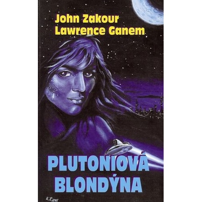 Plutoniová blondýna - John Zakour, Lawrence Ganem