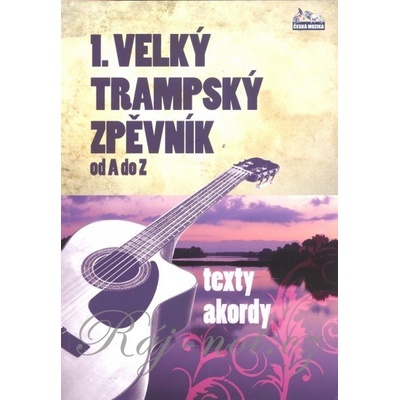 1. VELKÝ TRAMPSKÝ ZPĚVNÍK od A do Z texty akordy – Hledejceny.cz