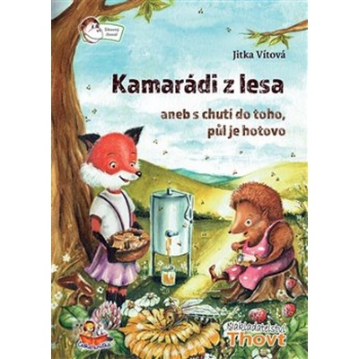 Kamarádi z lesa aneb s chutí do toho, půl je hotovo - Vítová Jitka
