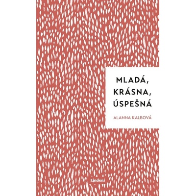 Kalb Alanna - Mladá, krásna, úspešná – Hledejceny.cz