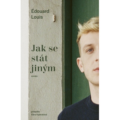 Jak se stát jiným - Édouard Louis – Hledejceny.cz