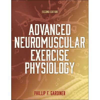 Advanced Neuromuscular Exercise Physiology (Phillip Gardiner)(Brožovaná)