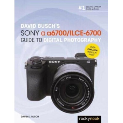 David Busch's Sony Alpha A6700/Ilce-6700 Guide to Digital Photography – Hledejceny.cz