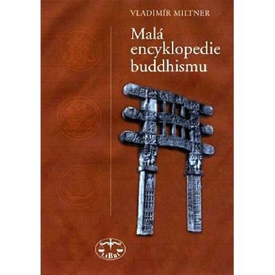 Malá encyklopedie buddhismu - Miltner, Vladimír