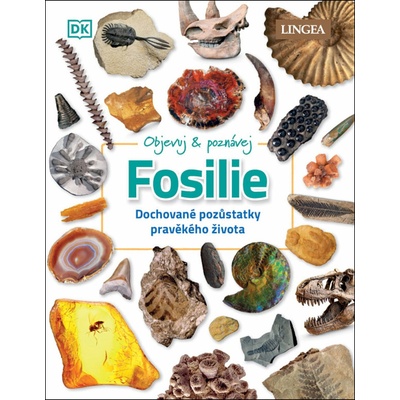Objevuj a poznávej Fosílie - Dochované pozůstatky pravěkého života