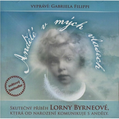 Andělé v mých vlasech - Lorna Byrneová, Gabriela Filippi – Hledejceny.cz