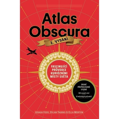 Atlas Obscura - Fascinující průvodce kuriózními místy světa - Foer Joshua, Thuras Dylan, Mortonová Ella