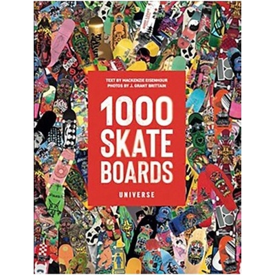 1000 Skateboards, A Guide to the World’s Greatest Boards from Sport to Street Universe Publishing – Hledejceny.cz