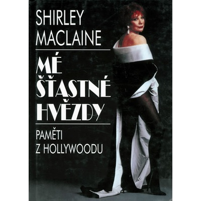 Mé šťastné hvězdy - Paměti z Hollywoodu - MacLaine Shirley – Hledejceny.cz