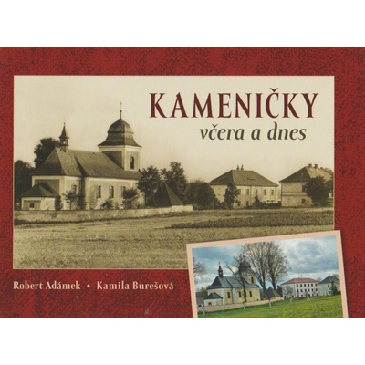 Kameničky včera a dnes Robert Adámek, Kamila Burešová – Hledejceny.cz